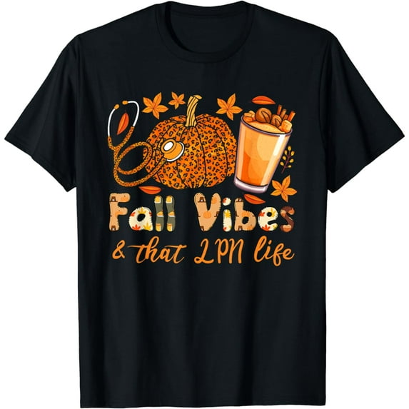 Fall vibes and that LPN life thanksgiving pumpkin spice T-Shirt