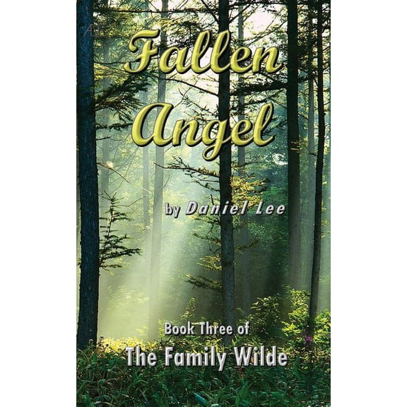 Fallen Angel The Family Wilde Paperback 1499314140 9781499314144 Daniel Lee