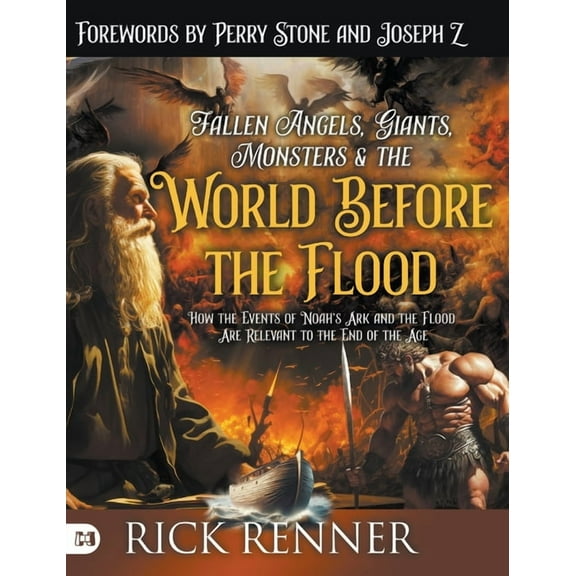 Fallen Angels, Giants, Monsters and the World Before the Flood: How the Events of Noah's Ark and the Flood Are Relevant , (Hardcover)