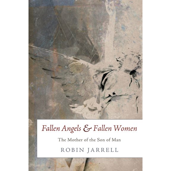 Fallen Angels and Fallen Women: The Mother of the Son of Man (Paperback)