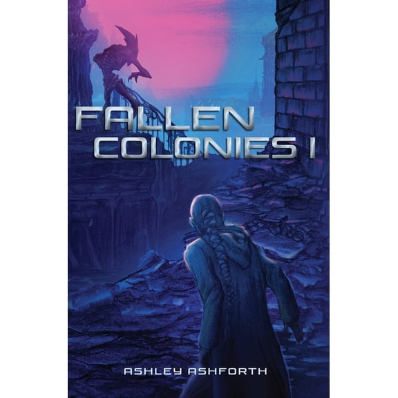 Fallen Colonies: Book I, (Hardcover)