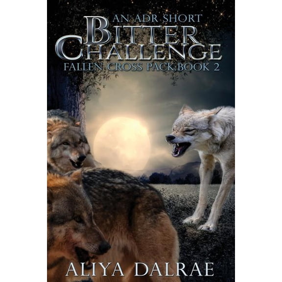 Bitter Challenge: Fallen Cross Pack: Book Two Paperback 1983950793 9781983950797 Aliya DalRae