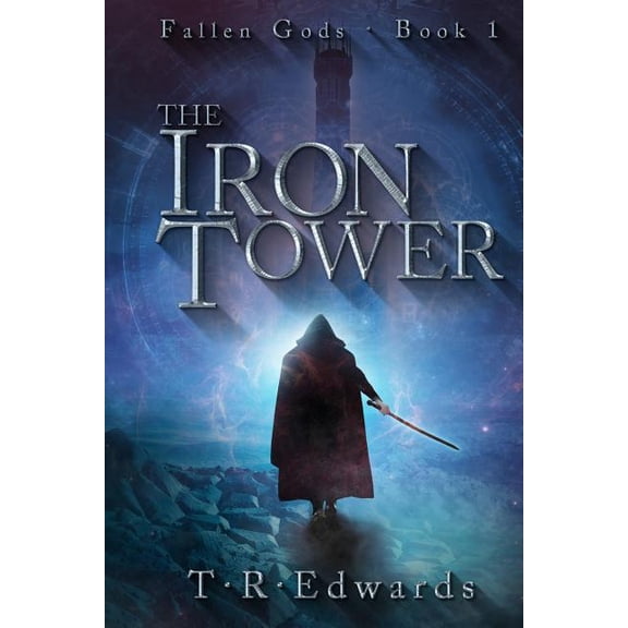 The Iron Tower Fallen Gods Paperback 1723876844 9781723876844 T.R. Edwards