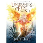 Fallen Legacies Unleashing Fire, Book 3, Hardcover