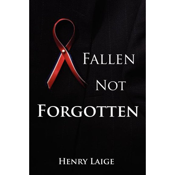 Fallen Not Forgotten, (Paperback)