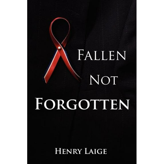 Fallen Not Forgotten, (Paperback)