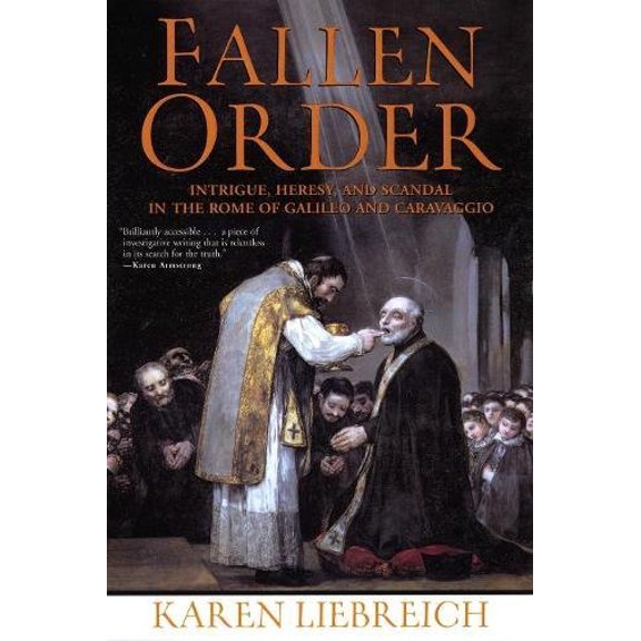 Pre-Owned Fallen Order: Intrigue, Heresy, and Scandal in the Rome of Galileo and Caravaggio (Paperback) 0802142206 9780802142207