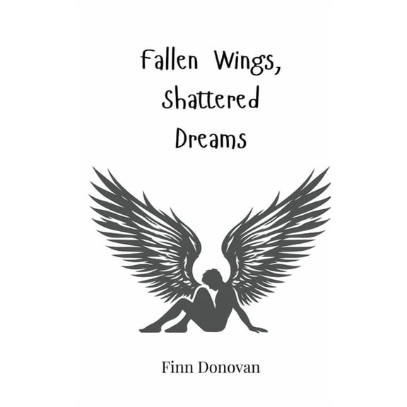 Fallen Wings, Shattered Dreams, (Paperback)