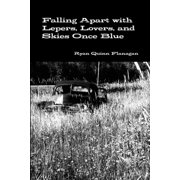 Falling Apart with Lepers, Lovers, and Skies Once Blue, Paperback