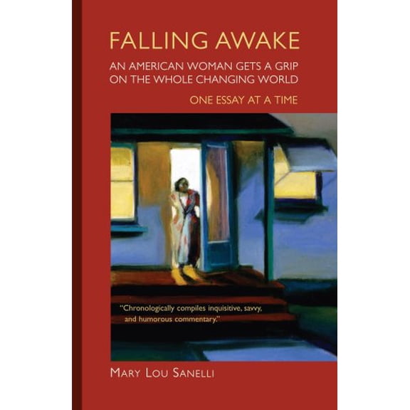 Pre-Owned Falling Awake: An American Woman Gets a Grip on the Whole Changing World, One Essay at a Time (Paperback) 1929355386 9781929355389