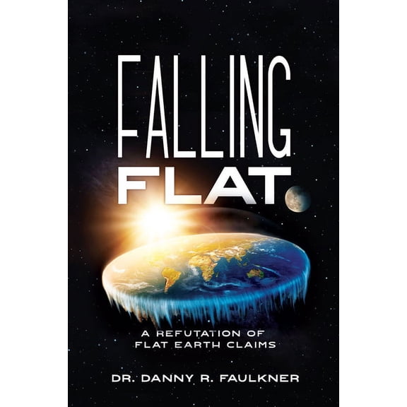 Falling Flat: A Refutation of Flat Earth Claims, (Paperback)