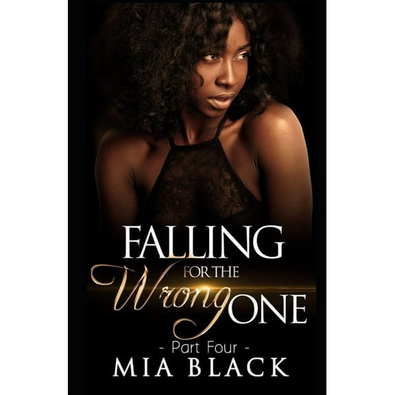 Falling For The Wrong One 4 (Paperback) by Mia Black