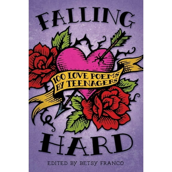 Falling Hard : 100 Love Poems by Teenagers (Paperback)
