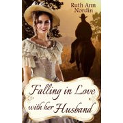 Falling In Love With Her Husband A North Dakota Historical Romance Paperback 1441492461 9781441492463 Ruth Ann Nordin