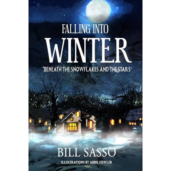 Falling Into Winter: "Beneath The Snowflakes And the Stars", (Paperback)