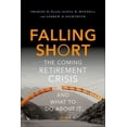 thumbnail image 1 of Falling Short: The Coming Retirement Crisis and What to Do about It, (Hardcover), 1 of 1