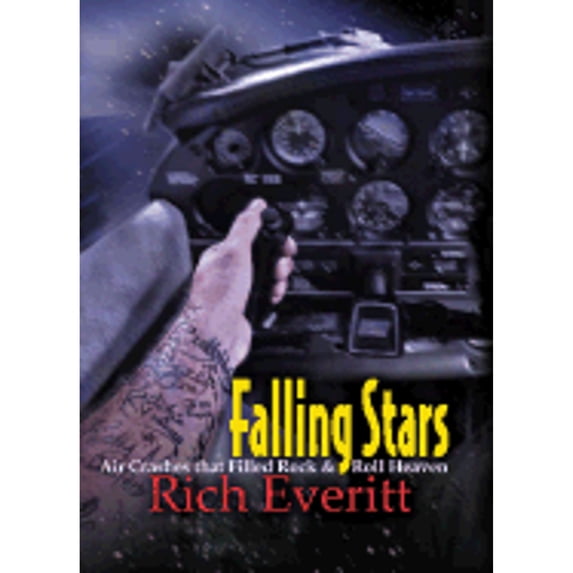 Falling Stars: Air Crashes That Filled Rock & Roll Heaven (Hardcover) by Rich Everitt