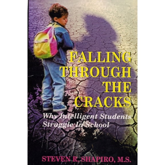 Falling Through The Cracks: Why Intelligent Students Struggle in School, (Paperback)