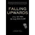 thumbnail image 1 of Falling Upwards: Living the Dream, One Panic Attack at a Time, (Hardcover), 1 of 1