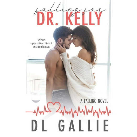 Falling for Dr. Kelly: A Falling novel, (Paperback)