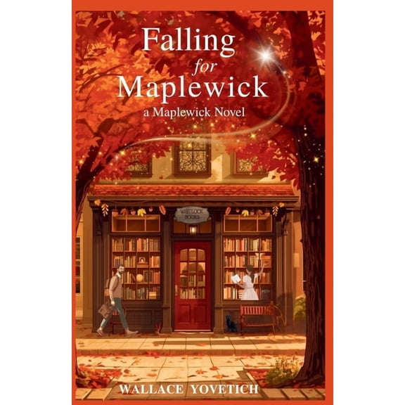 Falling for Maplewick: A Maplewick Novel, (Paperback)