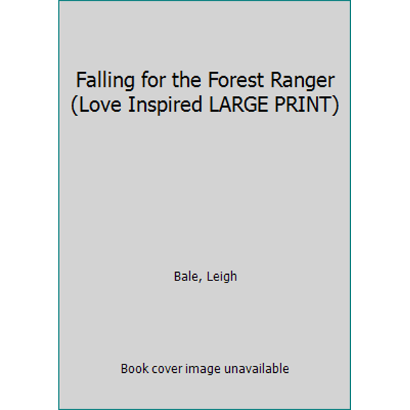 Pre-Owned Falling for the Forest Ranger (Love Inspired LARGE PRINT) (Paperback) 0373082673 9780373082674
