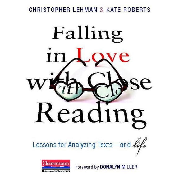 Falling in Love with Close Reading: Lessons for Analyzing Texts--And Life, (Hardcover)