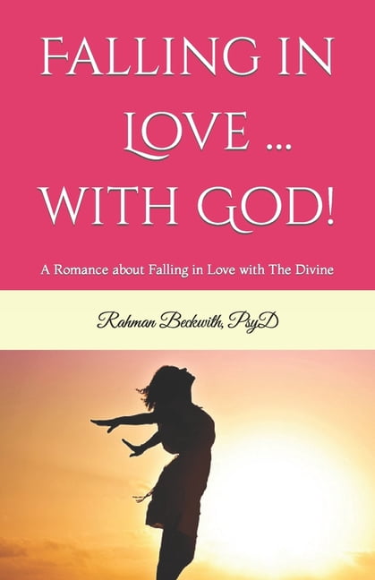 Falling in Love ... with God! : A Romance about Falling in Love with The Divine (Paperback)