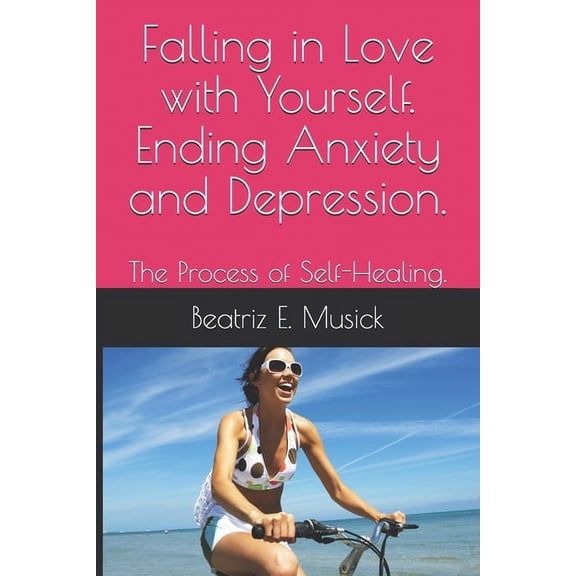 Falling in Love with Yourself. Ending Anxiety and Depression.: Self help workbook, (Paperback)