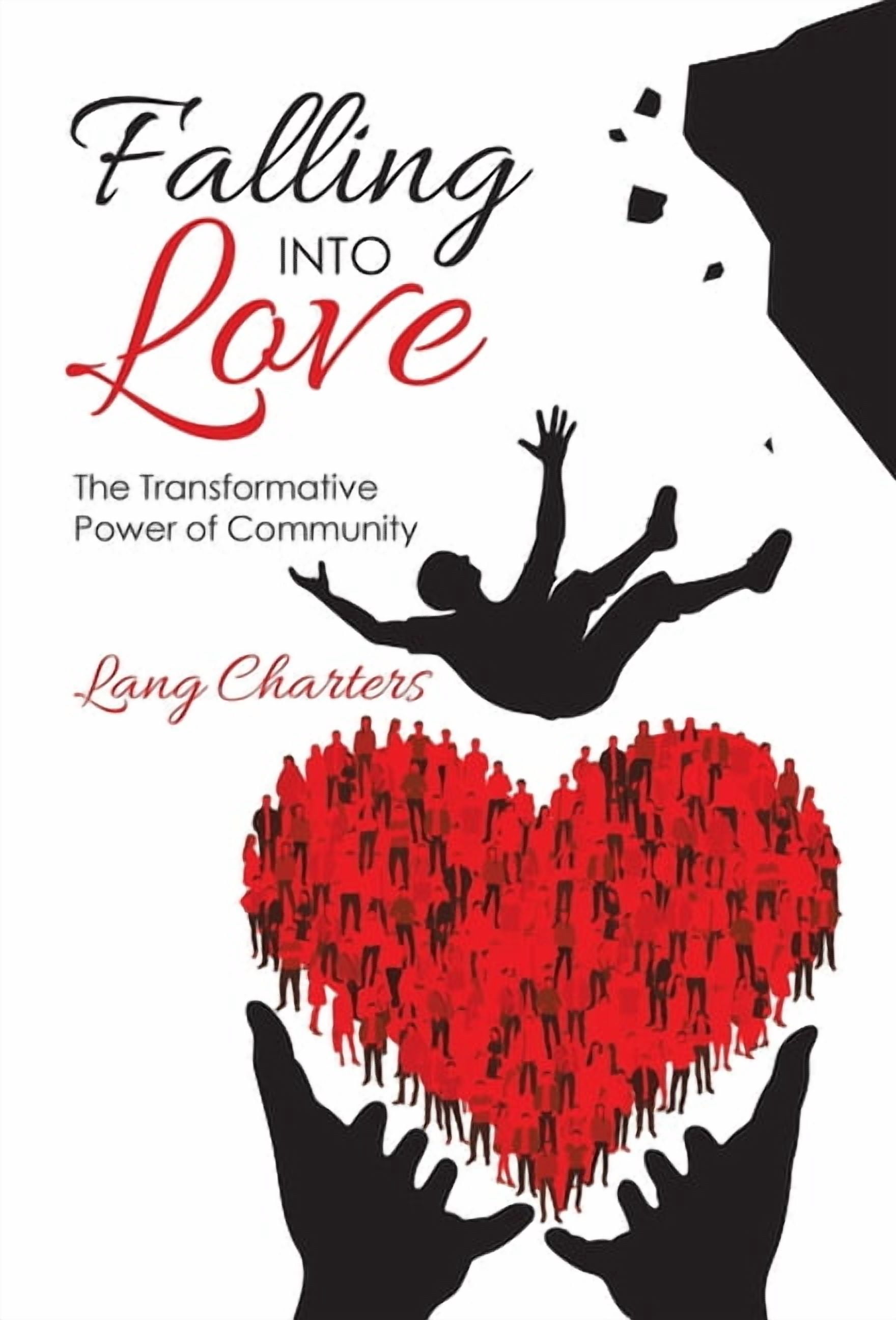 Falling into Love: The Transformative Power of Community, (Hardcover ...