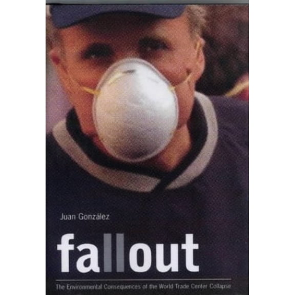 Pre-Owned Fallout: The Environmental Consequences of the World Trade Center Collapse (Hardcover) 1565847547 9781565847545