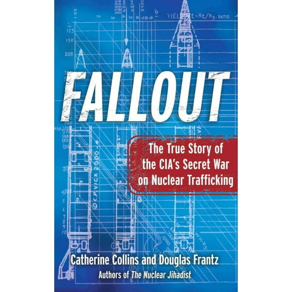 Fallout : The True Story of the CIA's Secret War on Nuclear Trafficking (Paperback)