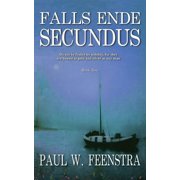 Falls Ende Falls Ende - Secundus A Single Act of Mercy Ignites Resentment, and Consequences Begin to Unfold, Book 2, Paperback