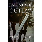 Falls Ende - Outlaw In a Medieval World where Loyalty is Currency and Honour is a Weapon, Paperback