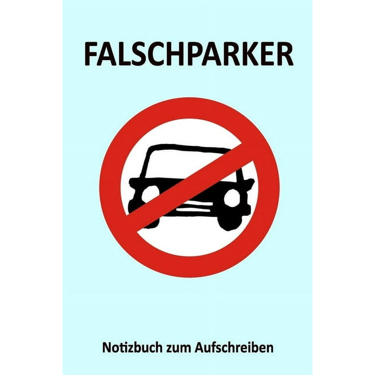 Falschparker - Notizbuch zum Aufschreiben : Falschparker melden