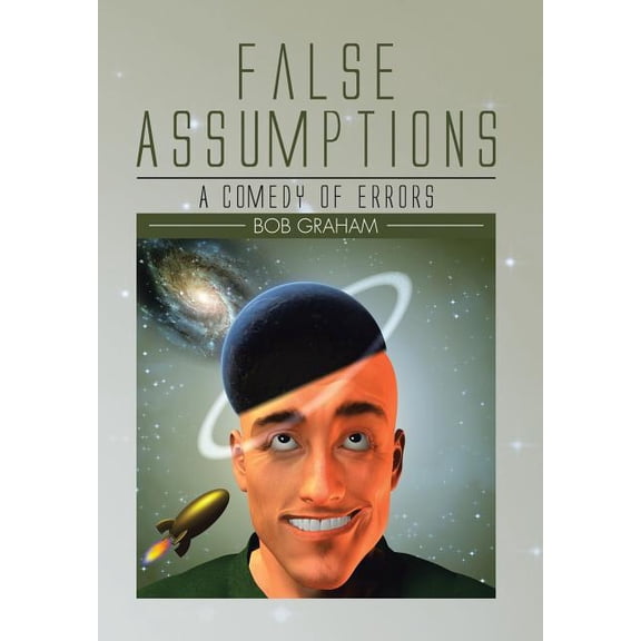 False Assumptions : A Comedy of Errors (Hardcover)