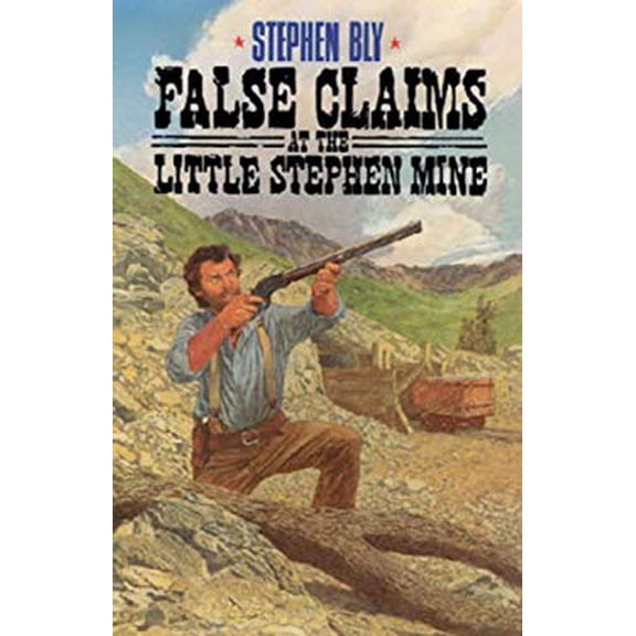 Pre-Owned False Claims at the Little Stephen Mine (The Legend of Stuart Brannon, Book 2) (Paperback) 0891076425 9780891076421