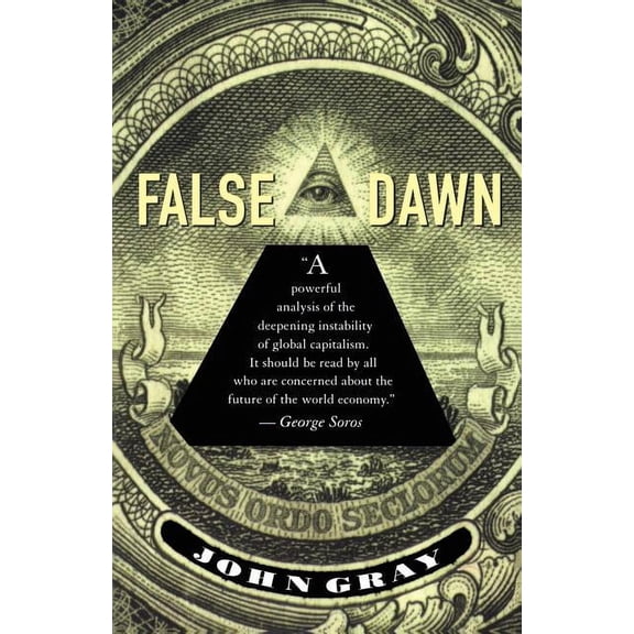 False Dawn: The Delusions of Global Capitalism, (Paperback)