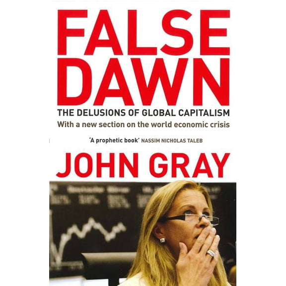 False Dawn: The Delusions of Global Capitalism (Paperback)