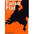 thumbnail image 1 of Pre-Owned False Flat: Why Dutch Design Is So Good (Hardcover 9780714840697) by Aaron Betsky, Adam Eeuwen, 1 of 1