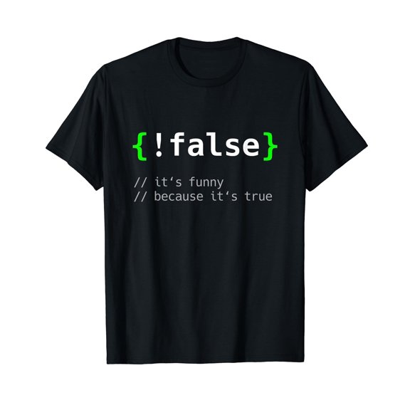 !False - Funny Coding Programmer Gift Computer Programming T-Shirt