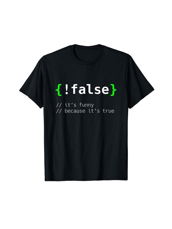 !False - Funny Coding Programmer Gift Computer Programming T-Shirt