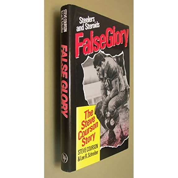Pre-Owned False Glory: Steelers and Steroids : The Steve Courson Story, 9780681411876, 0681411872, Hardcover, First Edition edition