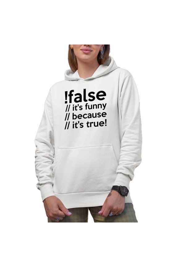 False, It's Funny Because It's True, Computer Programming Language, Programmer Code, White Hooded Sweatshirt or Hoodie, Small