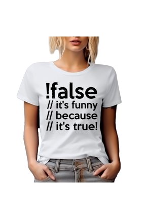 False, It's Funny Because It's True, Computer Programming Language, Programmer Code, White T-Shirt, XL