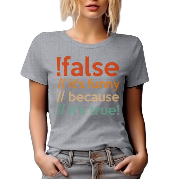 False, It's Funny Because It's True, Computer Programming Language or Programmer Code, Heather Grey T-Shirt, Medium