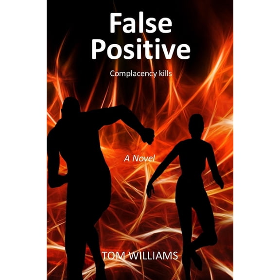 False Positive: Complacency kills, (Paperback)