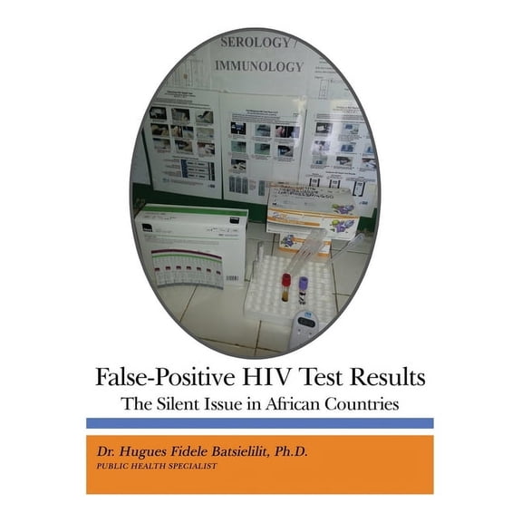 False-Positive HIV Test Results: The Silent Issue in African Countries, (Paperback)