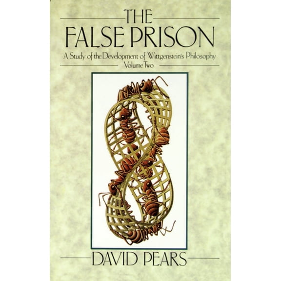 False Prison The False Prison: A Study of the Development of Wittgenstein's Philosophyvolume 2, Book 2, (Paperback)