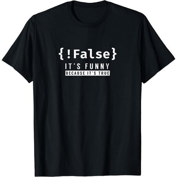!False - Programmer Coding Code Coder Software T-Shirt Black Large